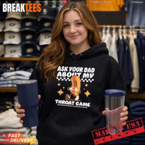 Ask Your Dad About My Throat Game Funny Meme T-Shirt 1