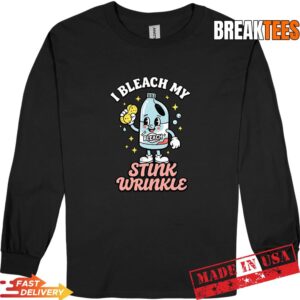 Funny Offensive I Bleach My Stink Wrinkle T-Shirt 2