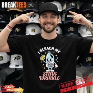 Funny Offensive I Bleach My Stink Wrinkle T-Shirt