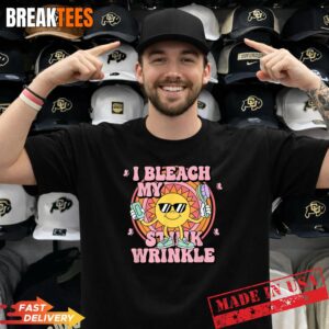 I Bleach My Stink Wrinkle Funny Adult Humor Sun Character T-Shirt