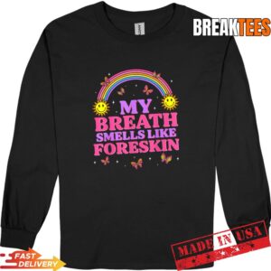Inappropriate My Breath Smells Like Foreskin Retro Funny T-Shirt 2