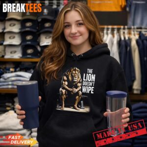 Lion Does not Wipe Funny Gen Z Joke Brainrot Raunchy Meme Shirt 1