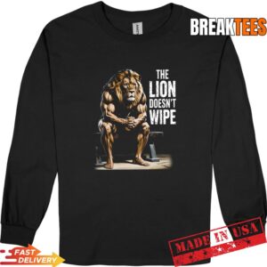Lion Does not Wipe Funny Gen Z Joke Brainrot Raunchy Meme Shirt 2