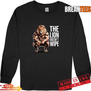 Lion Does not Wipe Funny Gen Z Joke Raunchy Meme T-Shirt 2