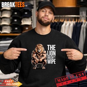Lion Does not Wipe Funny Gen Z Joke Raunchy Meme T-Shirt 3