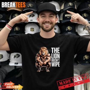 Lion Does not Wipe Funny Gen Z Joke Raunchy Meme T-Shirt