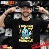 Mens I Bleach My Stink Wrinkle Crude Humor Vulgar Travel Women Performance T-Shirt