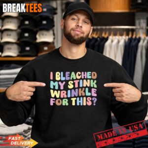 Mens I Bleached My Stink Wrinkle for This T-Shirt 3