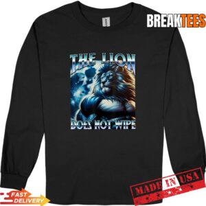 The Lion Does NOT Wipe Meme Funny Cringe Unhinged Bootleg T-Shirt 2