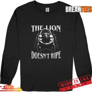 The Lion Does not Wipe Funny Alpha Wolf Meme Sarcastic Sigma T-Shirt 2