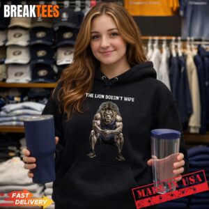 The Lion Doesn't Wipe Funny Gen Z Joke Brainrot Raunchy Meme T-Shirt 1