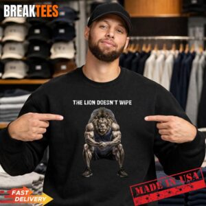 The Lion Doesn't Wipe Funny Gen Z Joke Brainrot Raunchy Meme T-Shirt 3