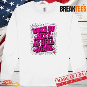 Woke Up Sexy As Hell Again Devil Face Flames T-Shirt 2