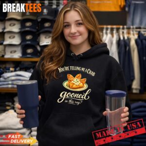 You're Telling Me A Crab Gooned in This Rag T-Shirt 1