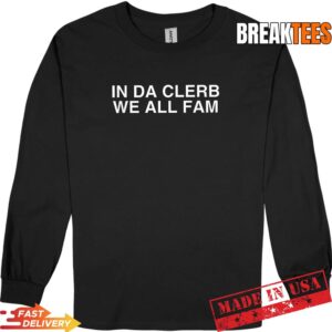 in The Club We All Fam Funny Gen Z Trend Meme Slang Raunchy T-Shirt 2